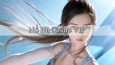 nổ hũ Casino VIP