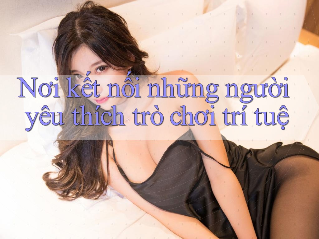 Nơi kết nối những người yêu thích trò chơi trí tuệ