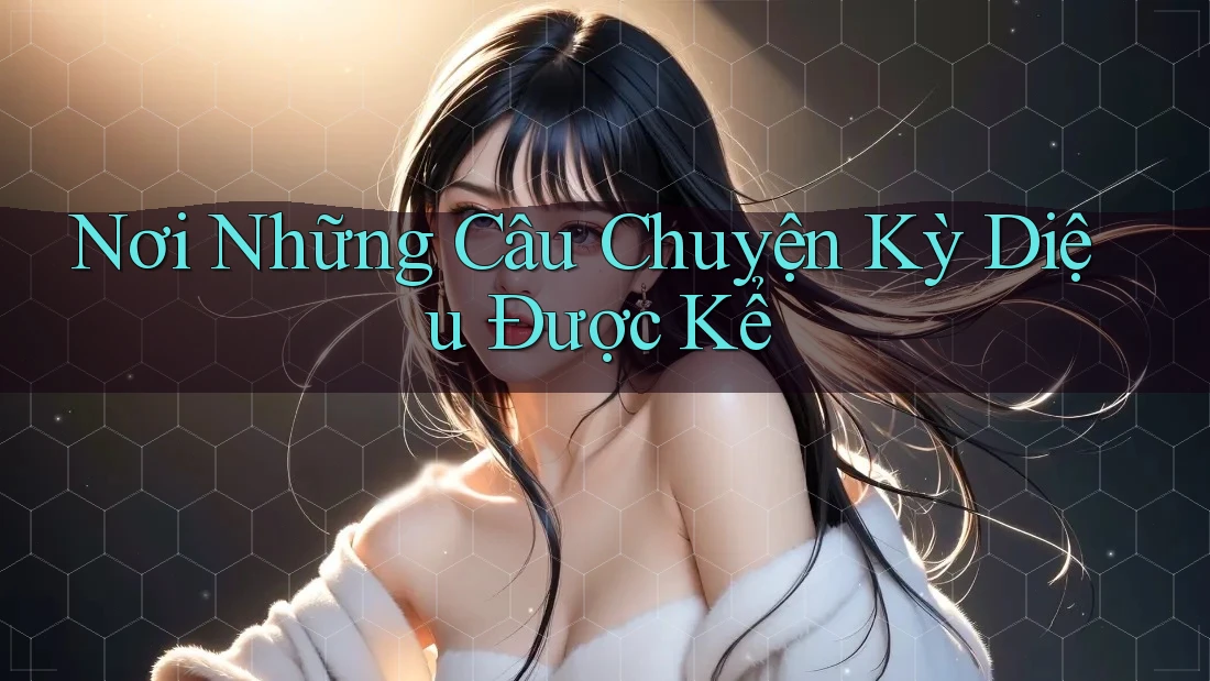 Nơi Những Câu Chuyện Kỳ Diệu Được Kể