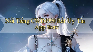 nổi tiếng cwin999 rất uy tín app store