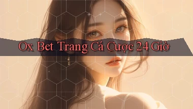 ox bet trang cá cược 24 giờ