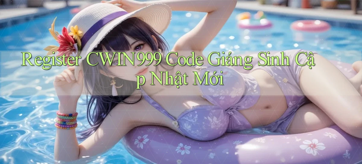 register cwin999 code giáng sinh cập nhật mới