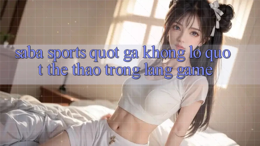 Saba Sports - " Gã Khổng Lồ" Thể Thao Trong Làng Game