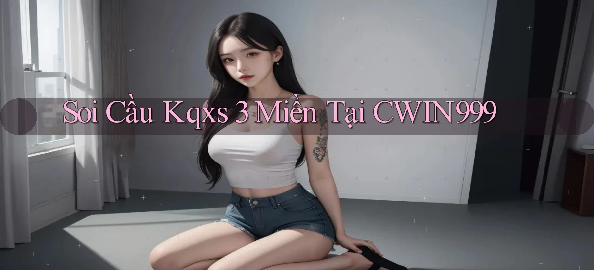 soi cầu kqxs 3 miền tại cwin999
