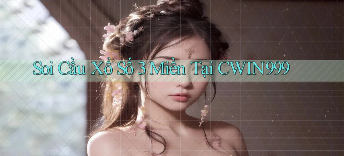 soi cầu xổ số 3 miền tại cwin999