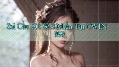 soi cầu xổ số 3 miền tại cwin999