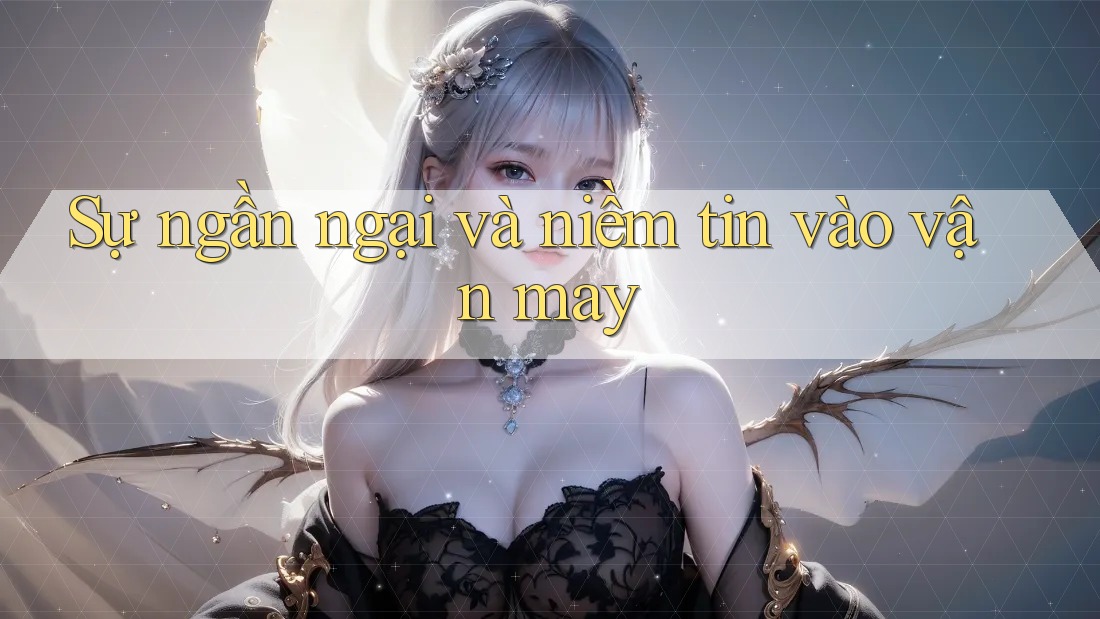 Sự ngần ngại và niềm tin vào vận may Sự ngần ngại và niềm tin vào vận may