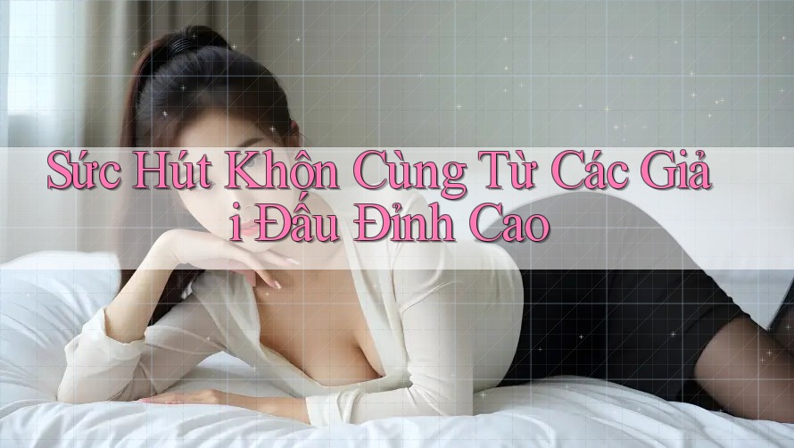 Sức Hút Khôn Cùng Từ Các Giải Đấu Đỉnh Cao