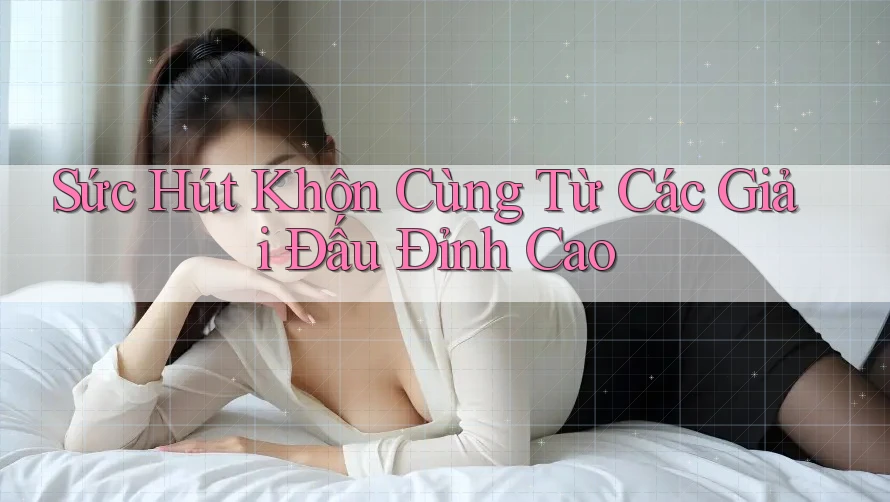 Sức Hút Khôn Cùng Từ Các Giải Đấu Đỉnh Cao
