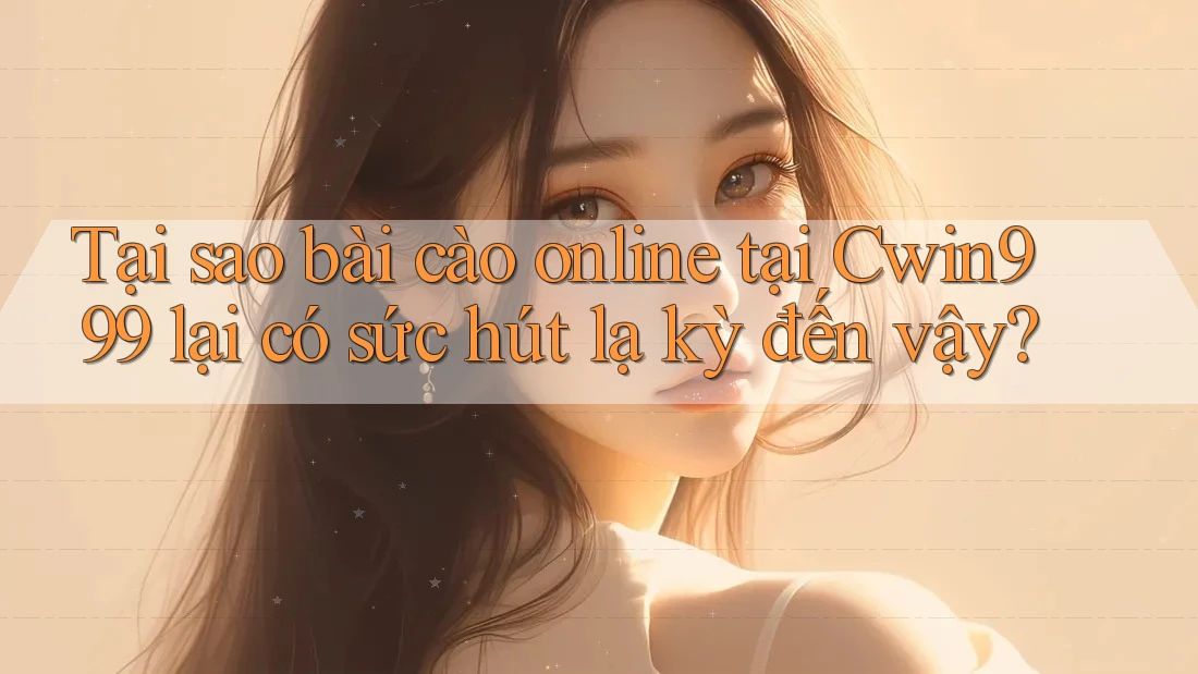 Tại sao bài cào online tại Cwin999 lại có sức hút lạ kỳ đến vậy? Tại sao bài cào online tại Cwin999 lại có sức hút lạ kỳ đến vậy?