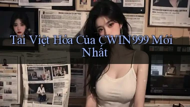 tải việt hóa của cwin999 mới nhất