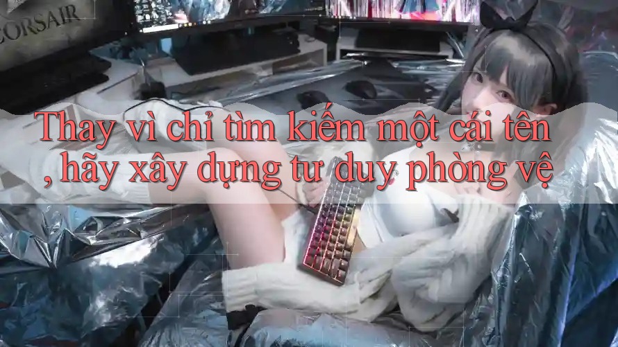 Thay vì chỉ tìm kiếm một cái tên, hãy xây dựng tư duy phòng vệ Thay vì chỉ tìm kiếm một cái tên, hãy xây dựng tư duy phòng vệ