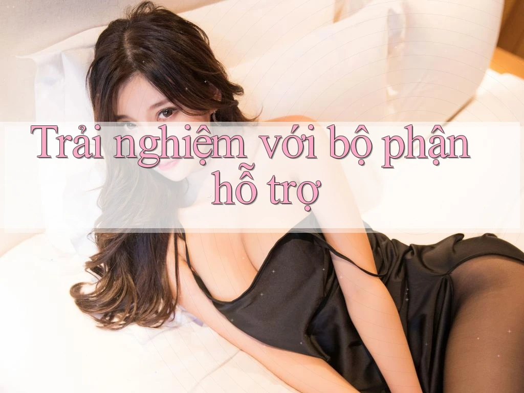Trải nghiệm với bộ phận hỗ trợ