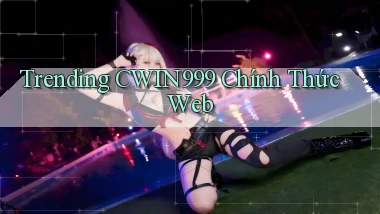 trending cwin999 chính thức web