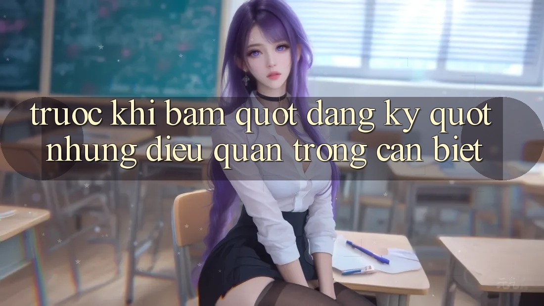 Trước Khi Bấm " Đăng Ký" : Những Điều Quan Trọng Cần Biết