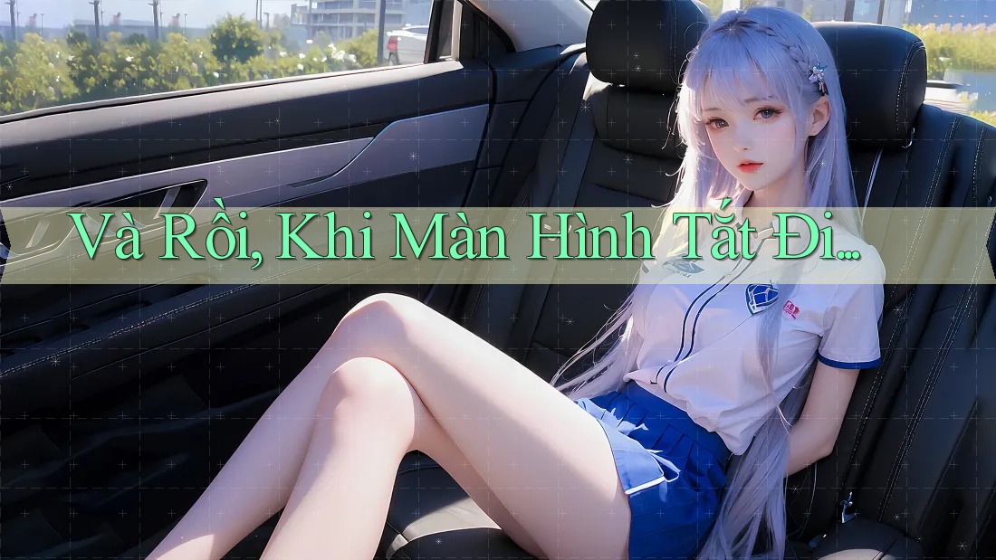 Và Rồi, Khi Màn Hình Tắt Đi. . . Và Rồi, Khi Màn Hình Tắt Đi. . .