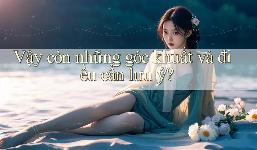 Vậy còn những góc khuất và điều cần lưu ý?